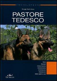 Enciclopedia. Pastore tedesco. Ediz. illustrata - Giorgio Teich Alasia - Libro De Vecchi 2011, Cani. Le enciclopedie | libraccio.click