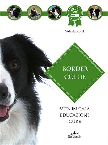 Border collie - Valeria Rossi - Libro De Vecchi 2017, Cani di razza | libraccio.click