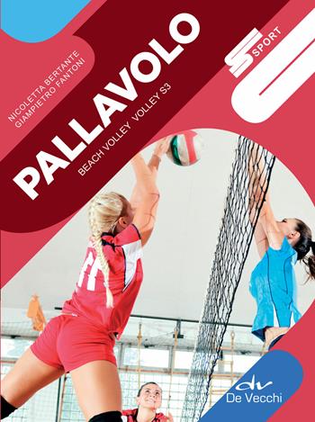 Pallavolo. Beach volley, volley S3 - Nicoletta Bertante, Giampietro Fantoni - Libro De Vecchi 2018, Sport | libraccio.click
