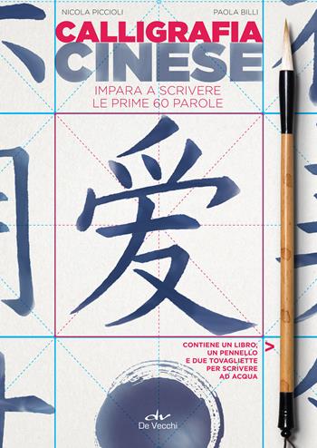 Calligrafia cinese. Impara a scrivere le prime 60 parole. Con gadget - Nicola Piccioli, Paola Billi - Libro De Vecchi 2019 | libraccio.click