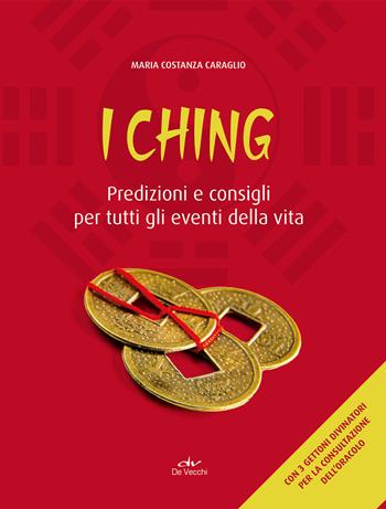 I Ching. Predizioni e consigli per tutti gli eventi della vita. Con 3 monete - Costanza Caraglio - Libro De Vecchi 2019 | libraccio.click
