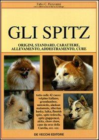Gli spitz. Origini, standard, carattere, allevamento, addestramento, cure - Fabio C. Fioravanzi - Libro De Vecchi 2009, Cani di razza | libraccio.click