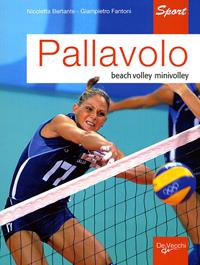 Pallavolo. Beach volley, minivolley - Nicoletta Bertante, Giampietro Fantoni - Libro De Vecchi 2010, Sport | libraccio.click