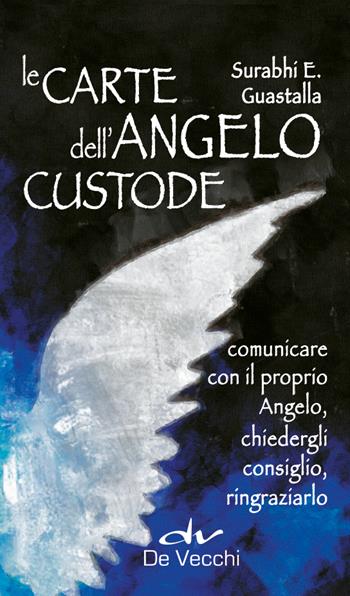 Le carte dell'angelo custode. Comunicare con il proprio angelo, chiedergli consiglio, ringraziarlo. Con 40 Carte - Surabhi E. Guastalla - Libro De Vecchi 2022, Astrologia | libraccio.click