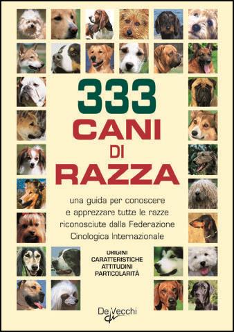 Trecentotrentatré cani di razza  - Libro De Vecchi 2009, Cani di razza | libraccio.click