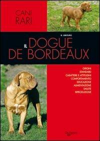 Il dogue de Bordeaux - Bernard Lebourg - Libro De Vecchi 2009, Cani di razza | libraccio.click