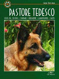 Pastore tedesco. Scelta del cucciolo. Standard. Educazione. Alimentazione. Salute - Giorgio Teich Alasia - Libro De Vecchi 2010, Cani di razza | libraccio.click