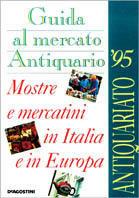 Guida al mercato antiquario '95. Mostre e mercatini in Italia e in Europa - Andrea Donati - Libro De Agostini 1995 | libraccio.click