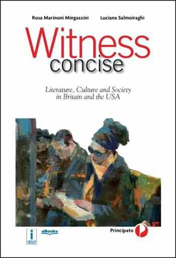 Witness concise. Per le Scuole superiori. Con CD-ROM. - Rosa Marinoni Mingazzini, Luciana Salmoiraghi - Libro Principato 2016 | libraccio.click