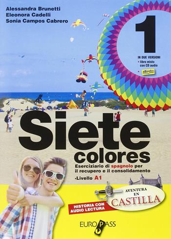 Siete colores. Per la Scuola media. Con CD Audio. Vol. 1 - Alessandra Brunetti, Eleonora Cadelli, Sonia Campos Cabrero - Libro Europass 2015 | libraccio.click