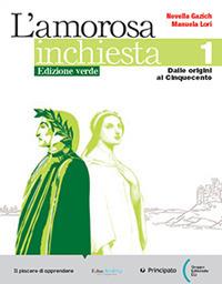 L'amorosa inchiesta ed. verde. Con Scrivere bene, Direzione INVALSI. Per le Scuole superiori. Vol. 1A - Novella Gazich, Manuela Lori - Libro Principato 2024 | libraccio.click