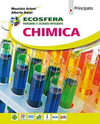 Ecosfera. Chimica. Per il biennio delle Scuole superiori. - Maurizio Artoni, Alberto Dazzi - Libro Principato 2018 | libraccio.click