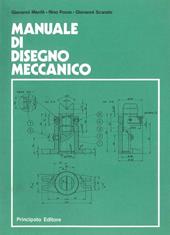 Manuale di disegno meccanico. Per le Scuole superiori