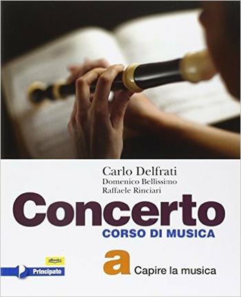 Concerto. Per la scuola media. Vol. a - Carlo Delfrati, Domenico Bellissimo, Raffaele Rinciari - Libro Principato 2015 | libraccio.click