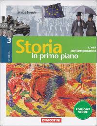 Storia in primo piano. Ediz. verde. Per la Scuola media. Vol. 3: L'eta contemporanea - Lorenzo Bersezio, Stefano Bianchi - Libro Deascuola 2008 | libraccio.click