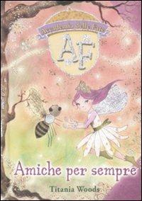 Amiche per sempre. L'accademia delle fate. Ediz. illustrata - Titania Woods - Libro ABraCadabra 2008 | libraccio.click