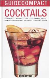 Cocktails. Conoscere, riconoscere e preparare tutti i cocktails più importanti, dai classici e codificati ai nuovi. Ediz. illustrata