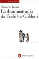 La drammaturgia da Eschilo a Goldoni - Roberto Tessari - Libro Laterza 2005, Biblioteca universale Laterza | libraccio.click