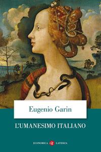 L'umanesimo italiano. Filosofia e vita civile nel Rinascimento - Eugenio Garin - Libro Laterza 1994, Economica Laterza | libraccio.click