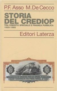 Storia del Crediop. Tra credito speciale e finanza pubblica (1920-1960) - Pier Francesco Asso, Marcello De Cecco - Libro Laterza 1994, Storia delle banche in Italia | libraccio.click