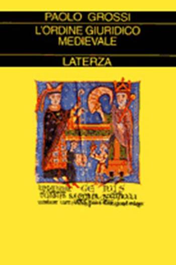 L' ordine giuridico medievale - Paolo Grossi - Libro Laterza 1995, Collezione storica | libraccio.click