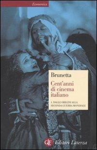 Cent'anni di cinema italiano. Vol. 1: Dalle origini alla seconda guerra mondiale - Gian Piero Brunetta - Libro Laterza 2004, Economica Laterza | libraccio.click