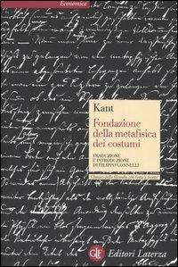 Fondazione della metafisica dei costumi. Testo tedesco a fronte - Immanuel Kant - Libro Laterza 1997, Economica Laterza. Classici filosofia | libraccio.click