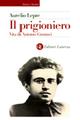 Il prigioniero. Vita di Antonio Gramsci - Aurelio Lepre - Libro Laterza 1998, Storia e società | libraccio.click
