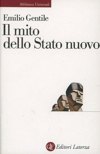 Il mito dello Stato nuovo dall'antigiolittismo al fascismo - Emilio Gentile - Libro Laterza 1999, Biblioteca universale Laterza | libraccio.click