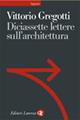 Diciassette lettere sull'architettura - Vittorio Gregotti - Libro Laterza 2000, Sagittari Laterza | libraccio.click