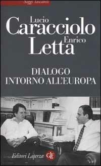 Dialogo intorno all'Europa - Lucio Caracciolo, Enrico Letta - Libro Laterza 2002, Saggi tascabili Laterza | libraccio.click