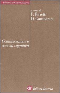 Comunicazione e scienza cognitiva  - Libro Laterza 2005, Biblioteca di cultura moderna | libraccio.click
