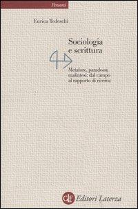 Sociologia e scrittura. Metafore, paradossi, malintesi: dal campo al rapporto di ricerca - Enrica Tedeschi - Libro Laterza 2005, Percorsi Laterza | libraccio.click