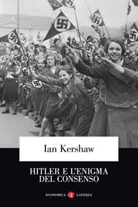 Hitler e l'enigma del consenso - Ian Kershaw - Libro Laterza 2006, Economica Laterza | libraccio.click