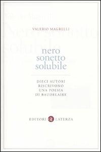 Nero sonetto solubile. Dieci autori riscrivono una poesia di Baudelaire - Valerio Magrelli - Libro Laterza 2010, Biblioteca universale Laterza | libraccio.click