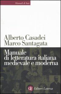Manuale di letteratura italiana medievale e moderna - Alberto Casadei, Marco Santagata - Libro Laterza 2007, Manuali di base | libraccio.click