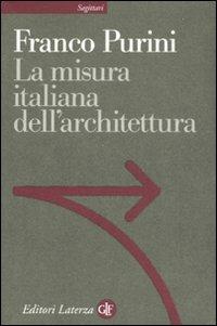 La misura italiana dell'architettura - Franco Purini - Libro Laterza 2008, Sagittari Laterza | libraccio.click