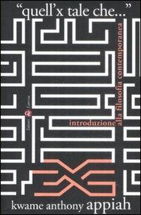 «Quell'x tale che...». Introduzione alla filosofia contemporanea - Kwame Anthony Appiah - Libro Laterza 2009, I Robinson. Letture | libraccio.click