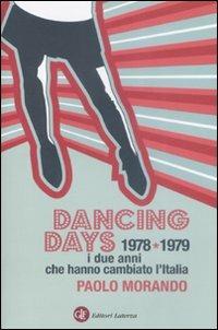 Dancing days. 1978-1979. I due anni che hanno cambiato l'Italia - Paolo Morando - Libro Laterza 2009, I Robinson. Letture | libraccio.click