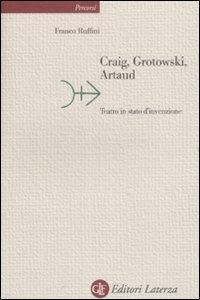 Craig, Grotowski, Artaud. Teatro in stato di invenzione - Franco Ruffini - Libro Laterza 2009, Percorsi Laterza | libraccio.click