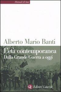 L'età contemporanea. Dalla grande guerra a oggi - Alberto Mario Banti - Libro Laterza 2009, Manuali di base | libraccio.click