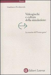 Videogiochi e cultura della simulazione. La nascita dell'«homo game» - Gianfranco Pecchinenda - Libro Laterza 2010, Percorsi Laterza | libraccio.click