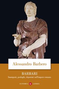 Barbari. Immigrati, profughi, deportati nell'impero romano - Alessandro Barbero - Libro Laterza 2010, Economica Laterza | libraccio.click