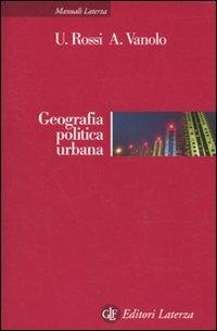 Geografia politica urbana - Ugo Rossi, Alberto Vanolo - Libro Laterza 2010, Manuali Laterza | libraccio.click