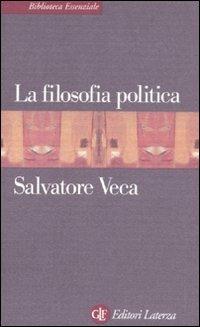 La filosofia politica - Salvatore Veca - Libro Laterza 2010, Biblioteca essenziale Laterza | libraccio.click