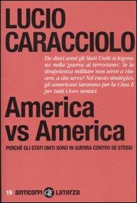 America vs America. Perché gli Stati Uniti sono in guerra contro se stessi - Lucio Caracciolo - Libro Laterza 2011, Anticorpi | libraccio.click