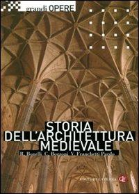 Storia dell'architettura medievale - Renato Bonelli, Corrado Bozzoni, Vittorio Franchetti Pardo - Libro Laterza 2012, Grandi opere | libraccio.click