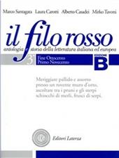 Il filo rosso. Antologia e storia della letteratura italiana ed europea. Con materiali per il docente. Per le Scuole superiori. Vol. 3: Fine Ottocento, primo Novecento-Secondo Novecento