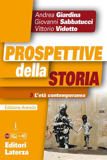 Prospettive della storia. Ediz. arancio. Per le Scuole superiori. Vol. 3: L' età contemporanea - Andrea Giardina, SABBATUCCI GIOVANNI, VIDOTTO VITTORIO - Libro Laterza Edizioni Scolastiche 2017, Collezione scolastica | libraccio.click