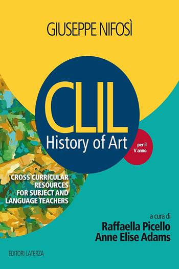 History of art. CLIL. Per il 5° anno delle Scuole superiori - Giuseppe Nifosì - Libro Laterza Edizioni Scolastiche 2016 | libraccio.click